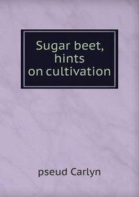 Sugar beet, hints on cultivation