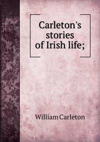 Carleton's stories of Irish life;