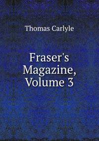 Fraser's Magazine, Volume 3