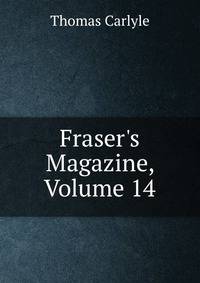 Fraser's Magazine, Volume 14