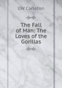 The Fall of Man: The Loves of the Gorillas