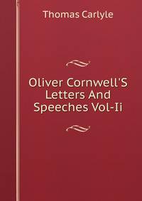 Oliver Cornwell'S Letters And Speeches Vol-Ii