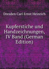 Kupferstiche und Handzeichnungen, IV Band (German Edition)