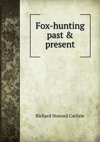 Fox-hunting past &amp; present