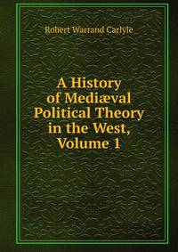 A History of Medi?val Political Theory in the West, Volume 1