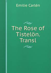 The Rose of Tistelon. Transl