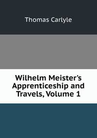 Wilhelm Meister's Apprenticeship and Travels, Volume 1