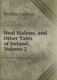 Neal Malone, and Other Tales of Ireland, Volume 2