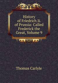 History of Friedrich Ii. of Prussia: Called Frederick the Great, Volume 9