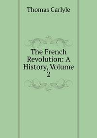 The French Revolution: A History, Volume 2