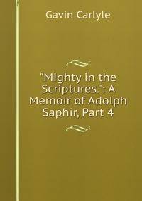 "Mighty in the Scriptures.": A Memoir of Adolph Saphir, Part 4