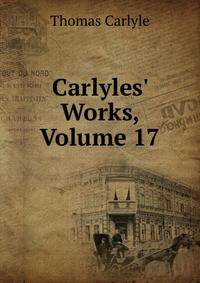 Carlyles' Works, Volume 17