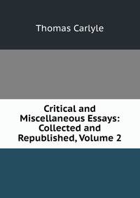 Critical and Miscellaneous Essays: Collected and Republished, Volume 2
