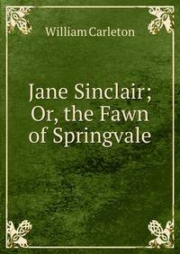Jane Sinclair; Or, the Fawn of Springvale