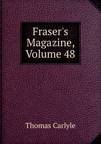Fraser's Magazine, Volume 48