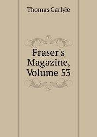 Fraser's Magazine, Volume 53
