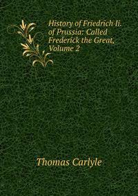 History of Friedrich Ii. of Prussia: Called Frederick the Great, Volume 2