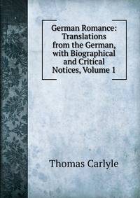 German Romance: Translations from the German, with Biographical and Critical Notices, Volume 1