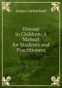 Disease in Children: A Manual for Students and Practitioners