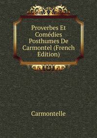 Proverbes Et Comedies Posthumes De Carmontel (French Edition)