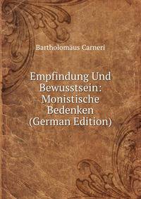 Empfindung Und Bewusstsein: Monistische Bedenken (German Edition)