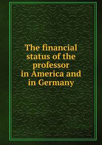 The financial status of the professor in America and in Germany