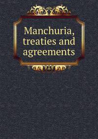 Manchuria, treaties and agreements