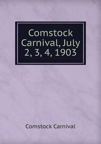 Comstock Carnival, July 2, 3, 4, 1903