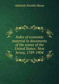 Index of economic material in documents of the states of the United States: New Jersey, 1789-1904