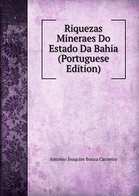 Riquezas Mineraes Do Estado Da Bahia (Portuguese Edition)