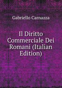 Il Diritto Commerciale Dei Romani (Italian Edition)
