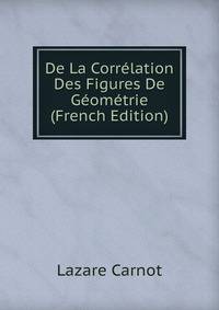 De La Correlation Des Figures De Geometrie (French Edition)
