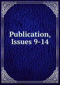 Publication, Issues 9-14