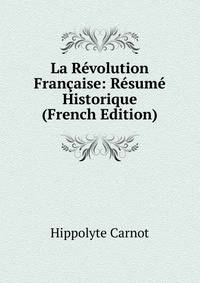 La Revolution Francaise: Resume Historique (French Edition)
