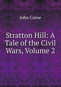 Stratton Hill: A Tale of the Civil Wars, Volume 2