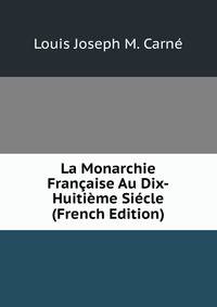 La Monarchie Francaise Au Dix-Huitieme Siecle (French Edition)