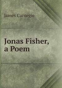 Jonas Fisher, a Poem