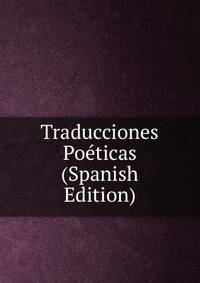 Traducciones Poeticas (Spanish Edition)