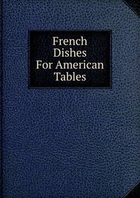 French Dishes For American Tables