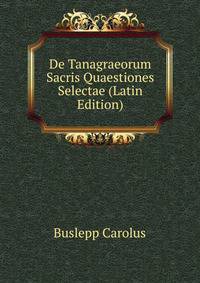 De Tanagraeorum Sacris Quaestiones Selectae (Latin Edition)