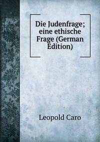 Die Judenfrage; eine ethische Frage (German Edition)