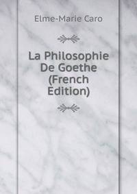 La Philosophie De Goethe (French Edition)