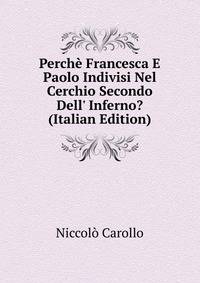 Perch? Francesca E Paolo Indivisi Nel Cerchio Secondo Dell' Inferno? (Italian Edition)