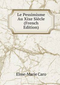 Le Pessimisme Au Xixe Siecle (French Edition)