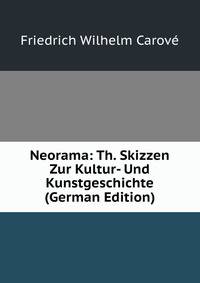 Neorama: Th. Skizzen Zur Kultur- Und Kunstgeschichte (German Edition)