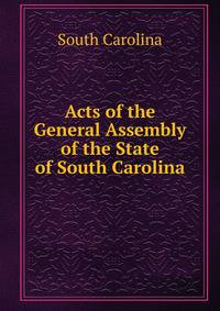 Acts of the General Assembly of the State of South Carolina