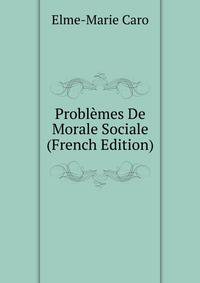 Problemes De Morale Sociale (French Edition)