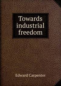 Towards industrial freedom