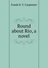 Round about Rio, a novel