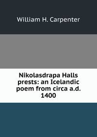 Nikolasdrapa Halls prests: an Icelandic poem from circa a.d. 1400